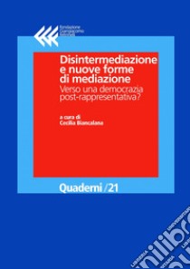 Disintermediazione e nuove forme di mediazione. Verso una democrazia post-rappresentativa?. E-book. Formato EPUB ebook di Cecilia Biancalana