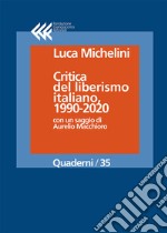 Critica del liberismo italiano, 1990-2020. E-book. Formato EPUB ebook