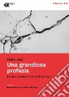 Una grandiosa profezia: Il tramonto dell’occidente di Spengler. E-book. Formato PDF ebook di Furio Jesi