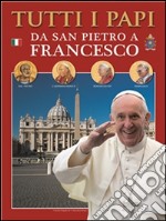 Tutti i papi: da San Pietro a Francesco. E-book. Formato EPUB ebook