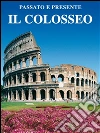 Il Colosseo: Passato e presente. E-book. Formato EPUB ebook di Lozzi Roma