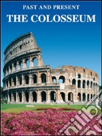 The Colosseum: Past and Present. E-book. Formato EPUB ebook