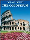 The Colosseum: Past and Present. E-book. Formato EPUB ebook di Lozzi Roma