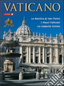 Il Vaticano. La Basilica di S. Pietro, i musei vaticani, la Cappella Sistina. E-book. Formato EPUB ebook di Lozzi Roma