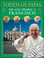 Todos os papas: De São Pedro a Francisco. E-book. Formato EPUB