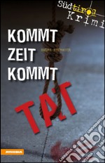 Kommt Zeit kommt TatSüdtirolkrimi Band 5. E-book. Formato EPUB ebook