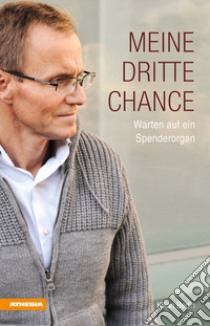 Meine dritte ChanceWarten auf ein Spenderorgan. E-book. Formato EPUB ebook di Kilian Bedin