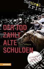 Der Tod zahlt alte SchuldenSüdtirolkrimi Band 6. E-book. Formato EPUB