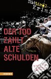 Der Tod zahlt alte SchuldenSüdtirolkrimi Band 6. E-book. Formato EPUB ebook