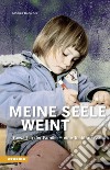 Meine Seele weintGewalt in der Familie - Eine Tochter erzählt. E-book. Formato EPUB ebook