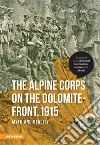 The Alpine Corps on the Dolomite-Front, 1915Myth and reality. E-book. Formato EPUB ebook