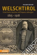 WelschtirolIl territorio trentino nell’impero asburgico 1815–1918. E-book. Formato EPUB