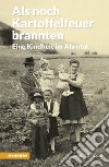 Als noch Kartoffelfeuer branntenEine Kindheit im Ahrntal. E-book. Formato EPUB ebook di Konrad Steger