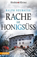 Rache ist honigsüßSüdtirolkrimi Band 1. E-book. Formato EPUB ebook