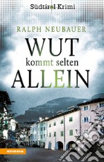 Wut kommt selten alleinSüdtirolkrimi Band 7. E-book. Formato EPUB