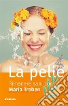 La pelleRimanere sani con Maria Treben. E-book. Formato EPUB ebook