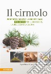 Il cirmoloProprietà curative – ambiente sano – 99 ricette per il benessere, la bellezza e la cucina. E-book. Formato EPUB ebook