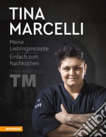 Tina MarcelliMeine Lieblingsrezepte – Einfach zum Nachkochen. E-book. Formato PDF ebook di Tina Marcelli