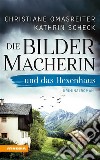 Die Bildermacherin und das HexenhausKriminalroman aus den Alpen. E-book. Formato EPUB ebook di Christiane Omasreiter