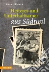 Heiteres und Unterhaltsames aus SüdtirolEin Lesebuch. E-book. Formato EPUB ebook di Bruno Mahlknecht