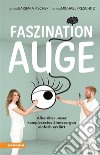 Faszination AugeAlles über unser komplexestes Sinnesorgan einfach erklärt. E-book. Formato EPUB ebook di Barbara Fischer