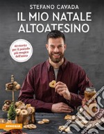 Il mio Natale altoatesino60 ricette per il periodo più magico dell&apos;anno. E-book. Formato PDF ebook