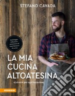 La mia cucina altoatesina45 ricette per ogni occasione. E-book. Formato PDF ebook