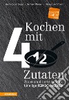 Kochen mit viereinhalb Zutaten75 unkomplizierte Gerichte für eilige Feinschmecker. E-book. Formato PDF ebook di Heinrich Gasteiger