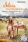 Silvis WohlfühlkücheSchnelle Rezepte mit gesunden Kohlenhydraten für die ganze Familie. E-book. Formato PDF ebook di Silvia Gasser