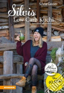 Silvis Low Carb KuchlGenussvoll abnehmen ohne Diät. E-book. Formato PDF ebook di Silvia Gasser