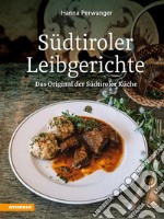 Südtiroler LeibgerichteDas Original der Südtiroler Küche. E-book. Formato PDF ebook