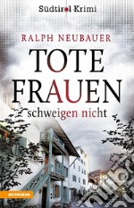 Tote Frauen schweigen nichtSüdtirolkrimi Band 9. E-book. Formato EPUB ebook