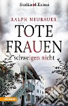 Tote Frauen schweigen nichtSüdtirolkrimi Band 9. E-book. Formato EPUB ebook