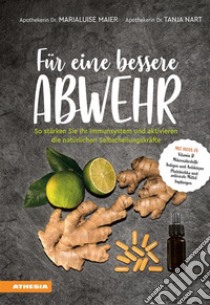 Für eine bessere AbwehrSo stärken Sie Ihr Immunsystem und aktivieren die natürlichen Selbstheilungskräfte. E-book. Formato PDF ebook di Marialuise Maier