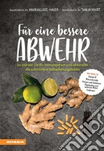 Für eine bessere AbwehrSo stärken Sie Ihr Immunsystem und aktivieren die natürlichen Selbstheilungskräfte. E-book. Formato PDF ebook