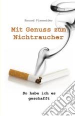 Mit Genuss zum NichtraucherSo habe ich es geschafft. E-book. Formato EPUB