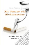 Mit Genuss zum NichtraucherSo habe ich es geschafft. E-book. Formato EPUB ebook di Konrad Fissneider