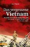 Das vergessene Vietnam – Die Hölle im Indochinakrieg 1946-1954Kriegserinnerungen Südtiroler Söldner in der Fremdenlegion. E-book. Formato EPUB ebook