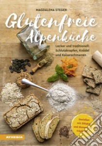 Glutenfreie Alpenküche – Genießen mit Zöliakie und GlutenunverträglichkeitLecker und traditionell: Schlutzkrapfen, Knödel und Kaiserschmarren. E-book. Formato PDF ebook di Magdalena Steger