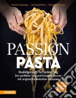 Passion PastaNudelgenuss für jeden Tag: der perfekte Teig und kreative Saucen mit original italienischen Rezepten. E-book. Formato PDF ebook