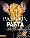 Passion PastaNudelgenuss für jeden Tag: der perfekte Teig und kreative Saucen mit original italienischen Rezepten. E-book. Formato PDF ebook