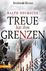 Treue hat ihre GrenzenSüdtirolkrimi Band 10. E-book. Formato EPUB ebook