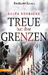 Treue hat ihre GrenzenSüdtirolkrimi Band 10. E-book. Formato EPUB ebook