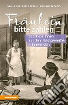 Fräulein bitte zahlenSüdtirolerinnen aus dem Gastgewerbe erinnern sich. E-book. Formato EPUB ebook