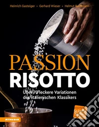 Passion RisottoÜber 70 leckere Variationen des italienischen Klassikers. E-book. Formato PDF ebook