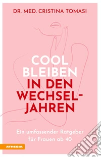 Cool bleiben in den WechseljahrenEin umfassender Ratgeber für Frauen ab 40. E-book. Formato EPUB ebook