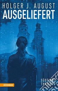 AusgeliefertSüdtirol-Thriller. E-book. Formato EPUB ebook