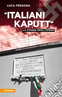 Italiani kaputt - La strage degli operaiStoria di un eccidio a guerra finita. E-book. Formato EPUB ebook