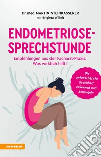 Endometriose-SprechstundeEmpfehlungen aus der Facharzt-Praxis: Was wirklich hilft!. E-book. Formato EPUB ebook