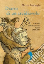 Diario di un arcidiavolo nell'Italia della democrazia liquida (1994-2013). E-book. Formato PDF ebook